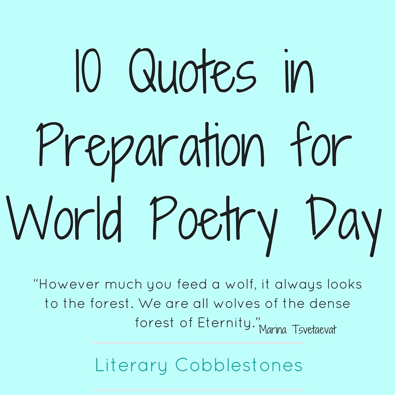 10 Quotes in Preparation for World Poetry Day 2016 | Literary Quotes @ Literary Cobblestones
